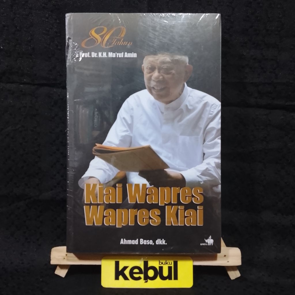 Buku Kiai Wapres Wapres Kiai: 80 Tahun K.H. Ma'ruf Amin - Ahmad Baso, dkk - Original