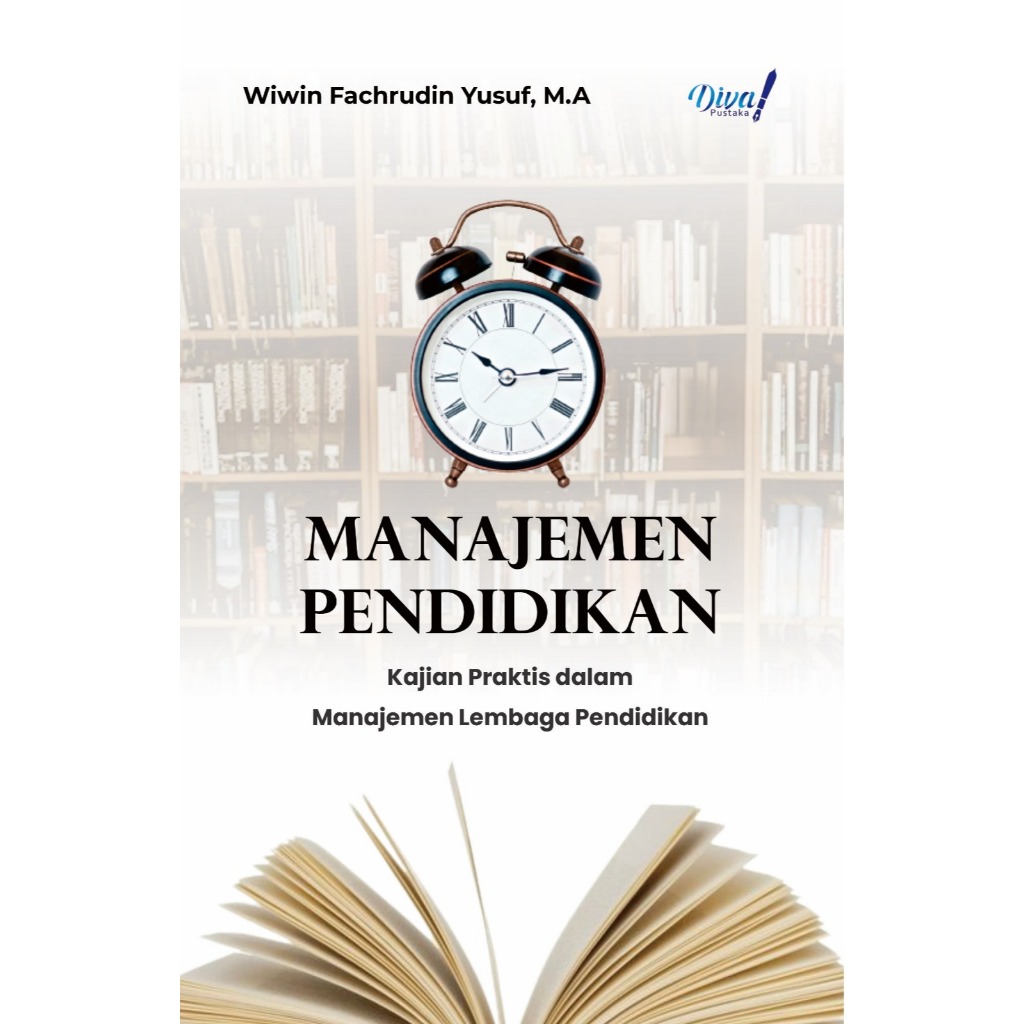 Manajemen pendidikan : kajian praktis dalam manajemen lembaga pendidikan
