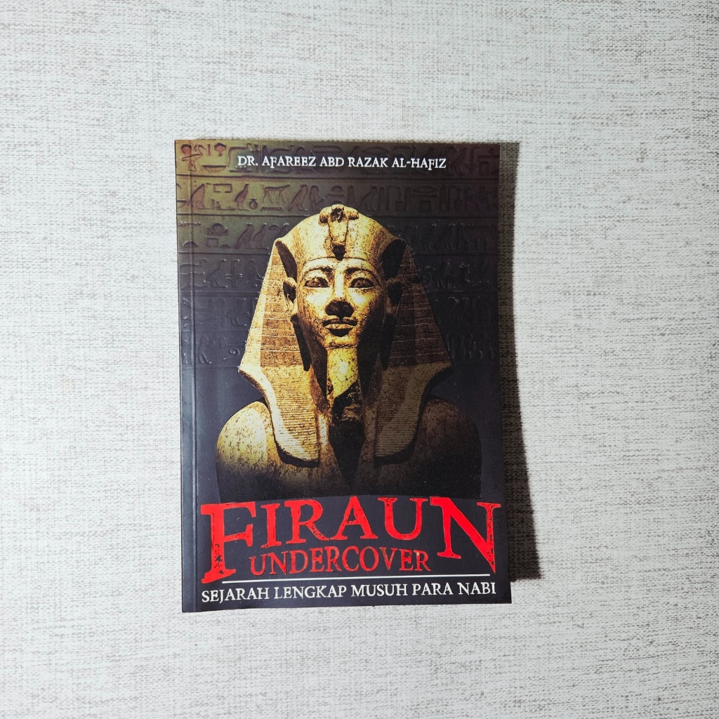 Buku Firaun Undercover Sejarah Lengkap Musuh Para Nabi: Dr Afareez Abd Razak Al Hafiz