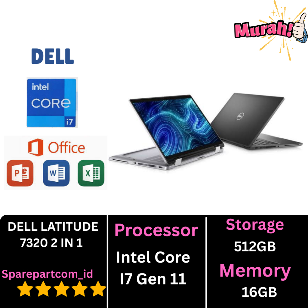 Laptop Dell Latitude 7320 2 in 1 Core i7 Gen 11 Ram 16 GB SSD 1 TB Layar 13 inch Touchscreen Full HD