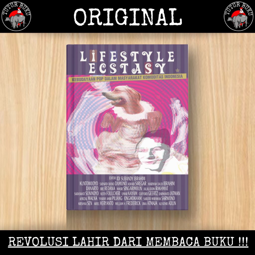 Lifestyle Ecstasy - Kebudayaan Pop Dalam Masyarakat Komoditas Indonesia - Idi Subandy Ibrahim