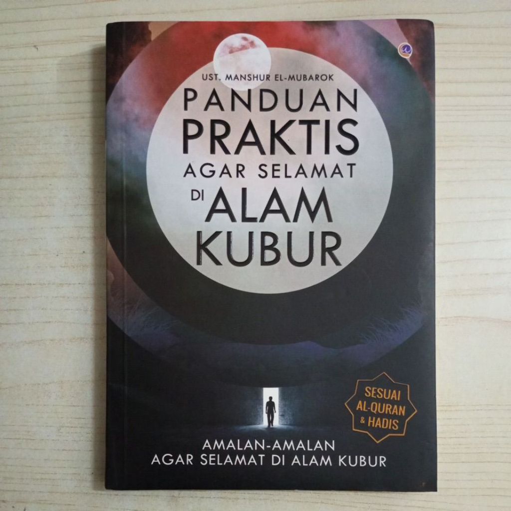 BUKU PANDUAN PRAKTIS AGAR SELAMAT DI ALAM KUBUR OLEH UST MANSHUR EL MUBAROK