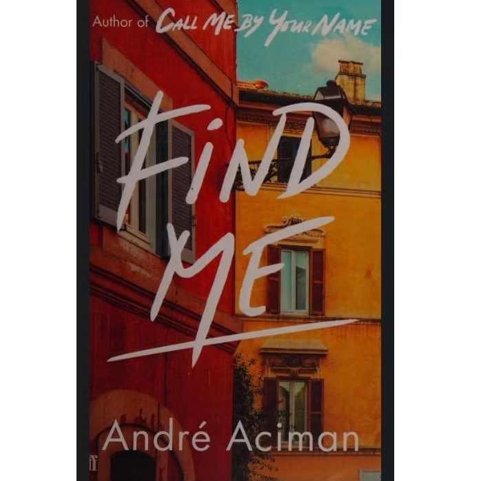 Find Me A novel by Andre Aciman