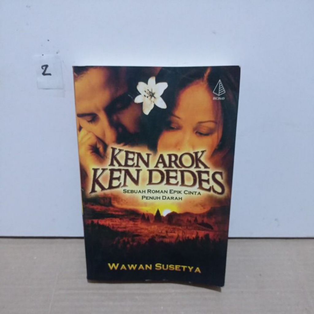 NOVEL KEN AROK KEN DEDES  SEBUAH ROMAN EPIK CINTA PENUH DARAH      WAWAN SUSETYA