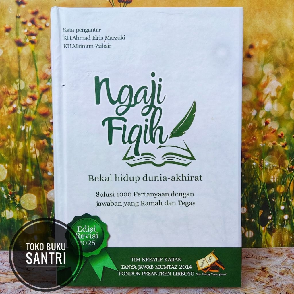 Ngaji Fiqih ~ Bekal Hidup Dunia Akhirat Dilengkapi 1000 Tanya Jawab Yang Ramah Dan Tegas