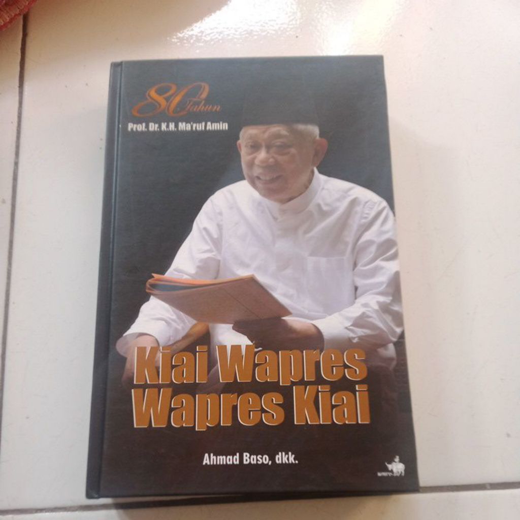Buku Kiai Wapres Wapres Kiai Prof. Dr. KH. Ma'ruf Amin, Ahmad Baso, dkk.