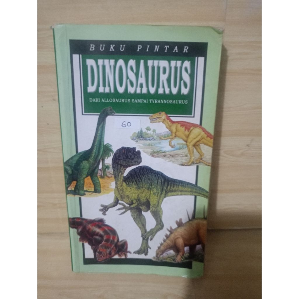 Buku Pintar DINOSAURUS dari Allosaurus sampai Tyrannosaurus