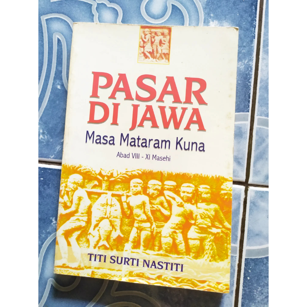 Original Pasar di Jawa Masa Mataram Kuno Kuna Abad VIII - XI Masehi karya Titi Surti Nastiti