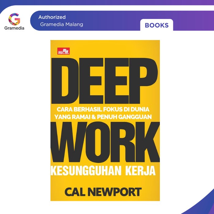 Gramedia Malang - Deep Work Cara Berhasil Fokus Di Dunia Yang Ramai Dan Penuh