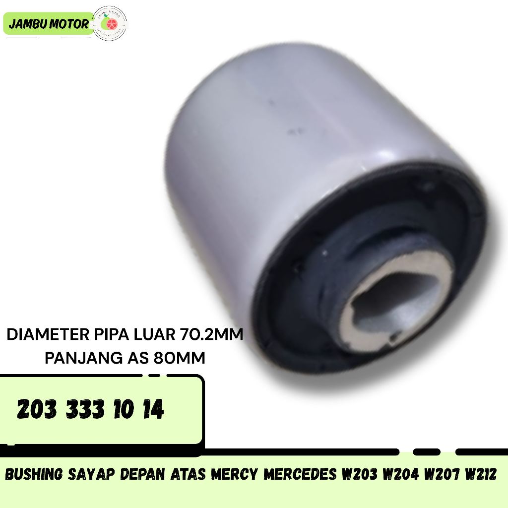 BUSHING SAYAP DEPAN ATAS MERCY MERCEDES W203 W204 W207 W212 203 333 10 14 (GARANSI 3 BULAN)
