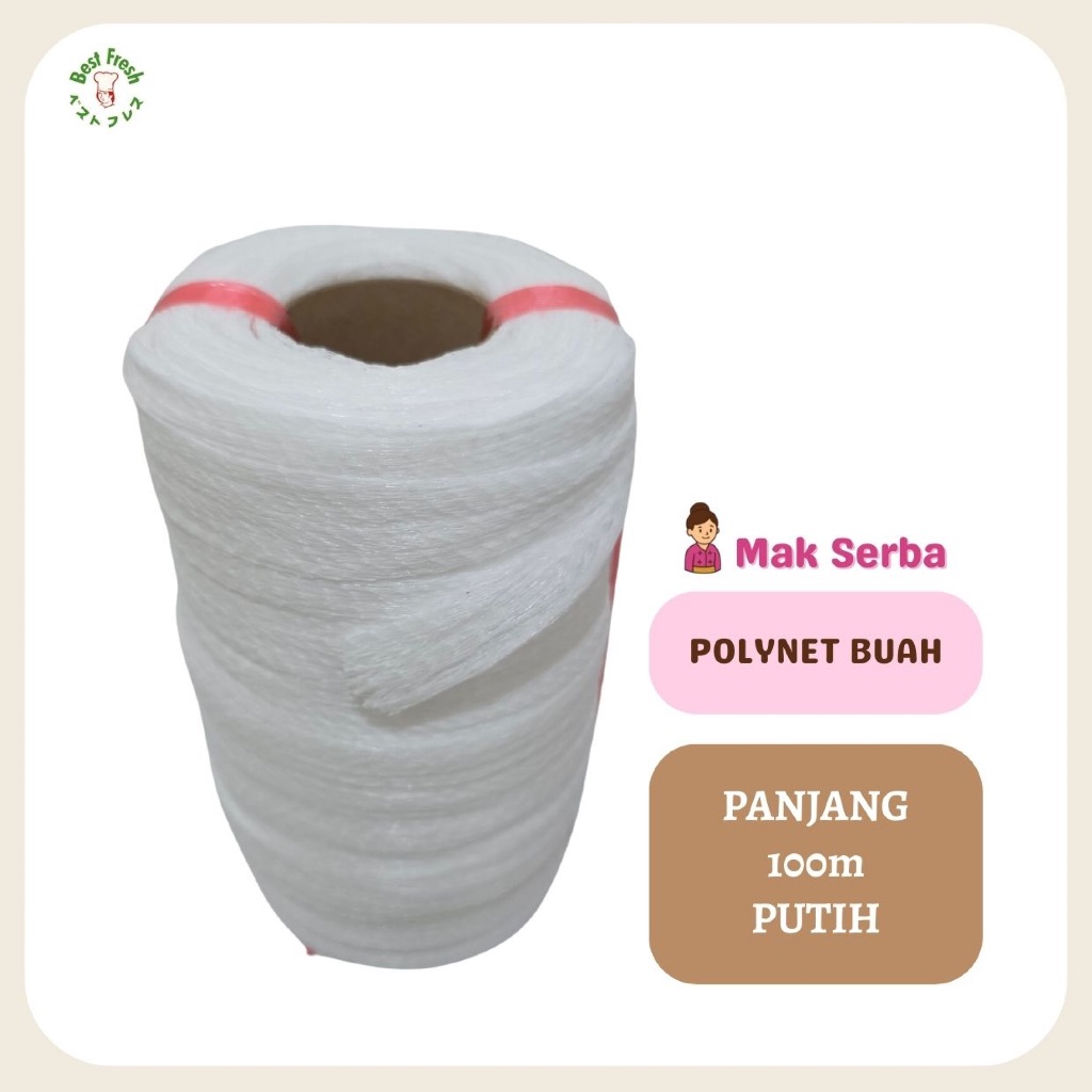 BEST FRESH Polynet Buah Roll 100m Putih / Jaring Buah / Polynet Pelindung Buah / Polynet Packing Bua