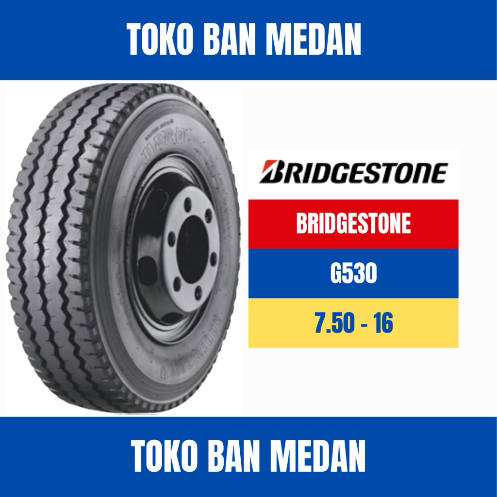 BAN TRUK KAWAT BRIDGESTONE G530 750 R16 16 ( KOMPLIT BAN DALAM DAN SELENDANG )