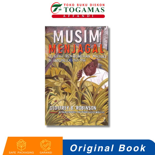 MUSIM MENJAGAL (SEJARAH PEMBUNUHAN MASSAL DI INDONESIA 1965-1966) GEOFFREY B. ROBINSON
