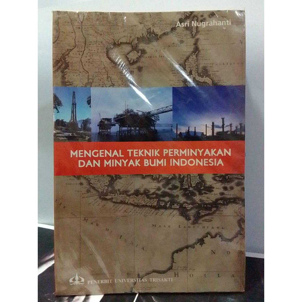 Mengenal Teknik Perminyakan dan Minyak Bumi Indonesia. Asri Nugrahanti