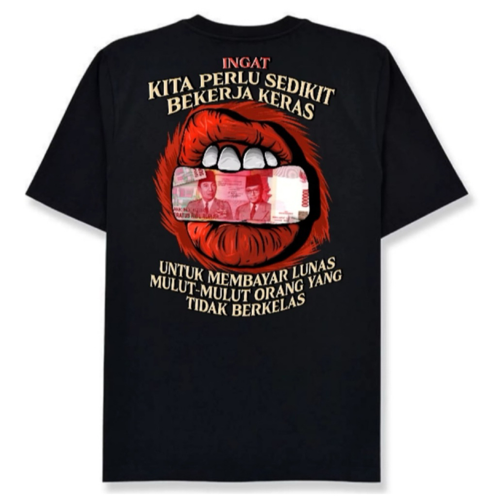 KAOS DISTRO KITA PERLU SEDIKIT  HARUS BEKERJA KERAS UNTUK MEMBAYAR MULUT YANG BERKELAS