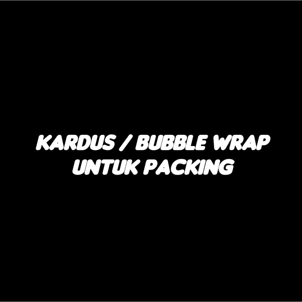 

KARDUS / BUBLE WRAP UNTUK PACKING