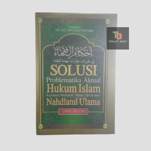 Buku Solusi Problematika Aktual Hukum Islam Keputusan Muktamar Munas Konbes NU - Ahkamul Fuqoha ORI