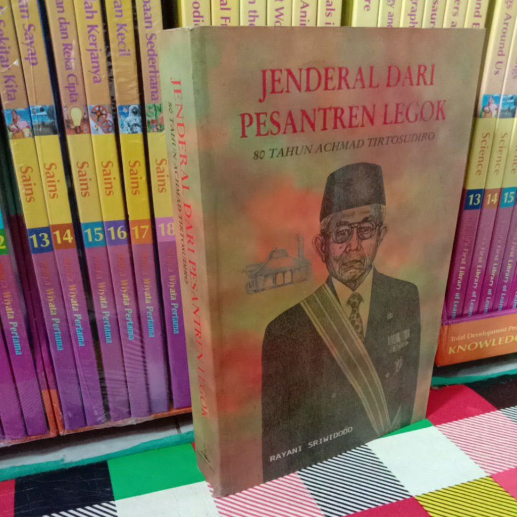 RAYANI SRIWIDODO JENDERAL DARI PESANTREN LEGOK 80 TAHUN ACHMAD TIRTOSUDIRO