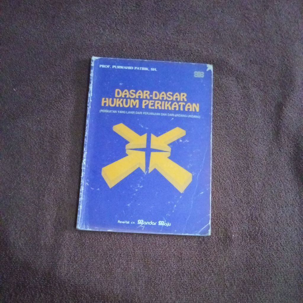BUKU DASAR - DASAR HUKUM PERIKATAN ( PERIKATAN YANG LAHIR DARI PERJANJIAN DAN DARI UNDANG - UNDANG )