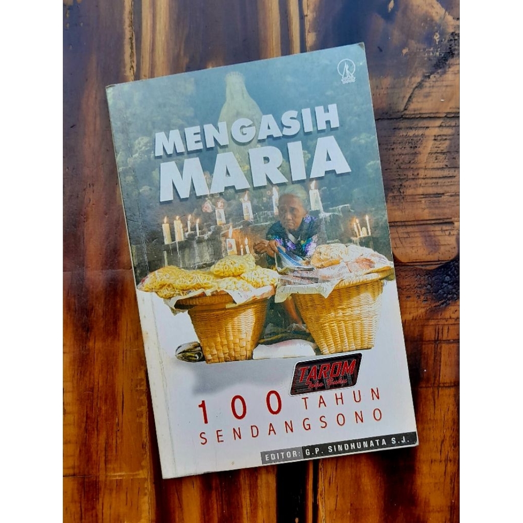 Mengasih MARIA (100 Tahun Sendangsono) : G. P. Sindhunata S. J.