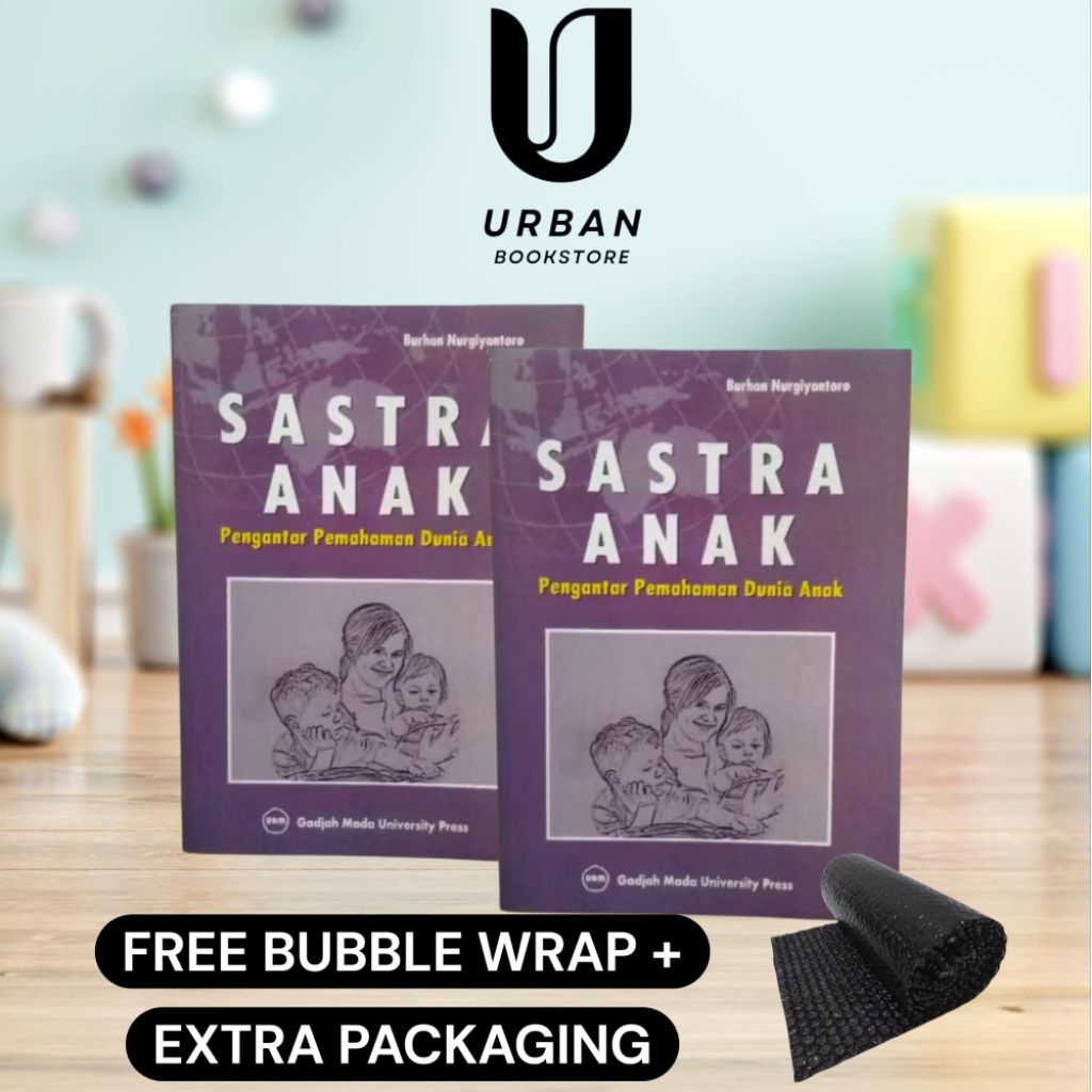 BUKU SASTRA ANAK PENGANTAR PEMAHAMAN DUNIA ANAK - BURHAN NURGIYANTORO