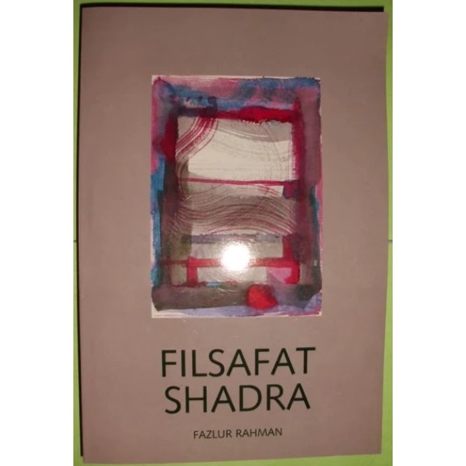 Filsafat Shadra - fazlur rahman