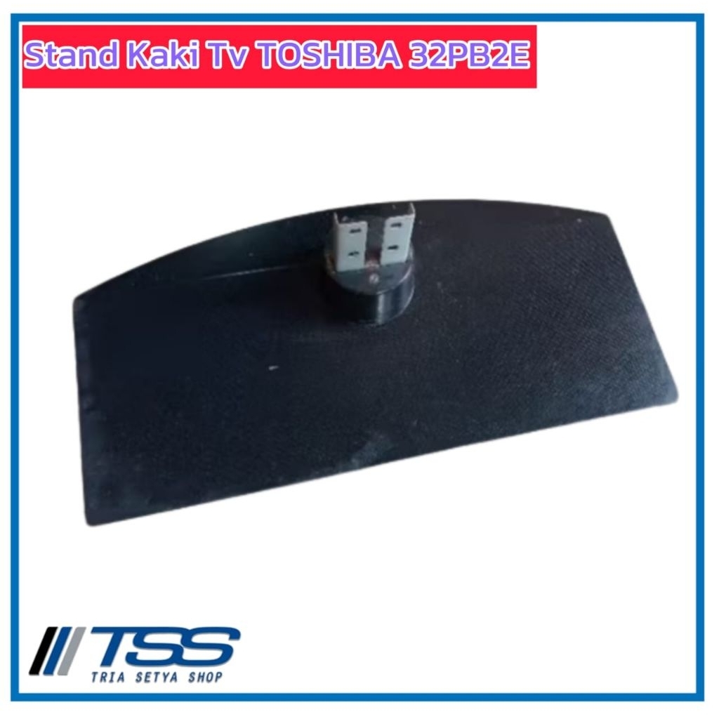 Stand Kaki Tv TOSHIBA 32PB2E / 32PU200 / 32PB1E Bracket Braket ORI Original
