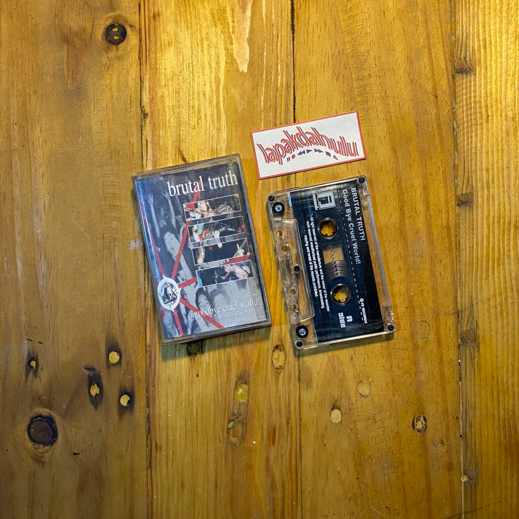 Kaset Pita Brutal Truth - Goodbye Cruel World