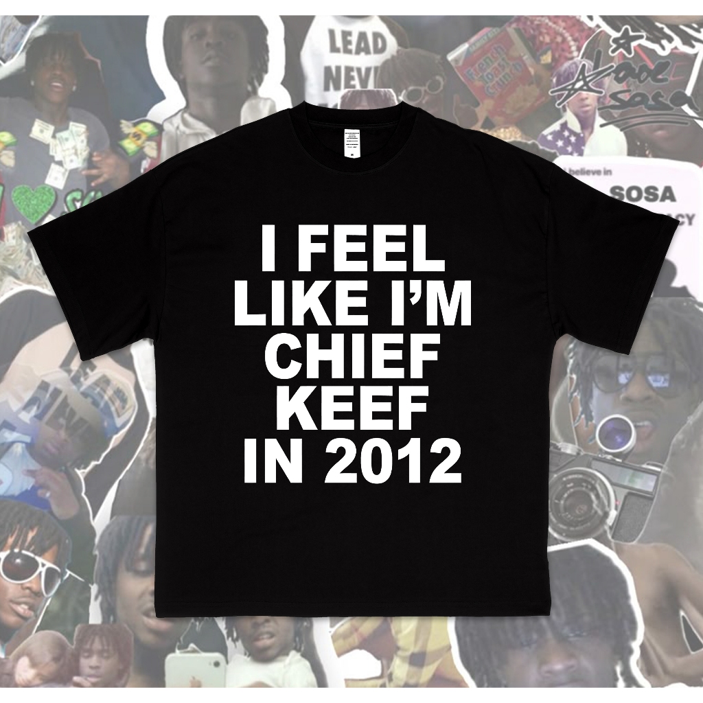 I FEEL LIKE CHIEF KEEF TEE - SECRETBOYS Kaos Pria