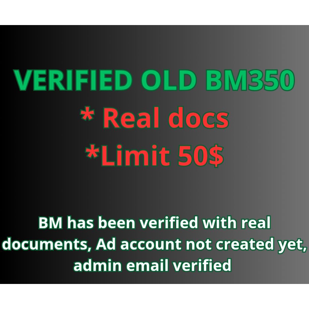 VERIFIED OLD BM 350 LIMIT 50$ BM has been verified with real documents, Ad account not created yet