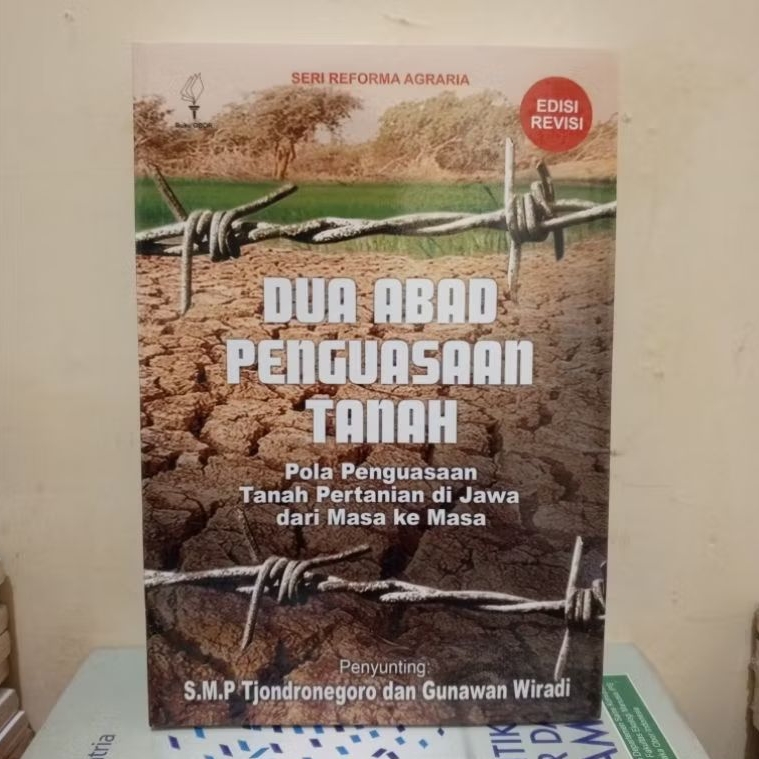 Dua Abad Penguasaan Tanah ; Pola Penguasaan Tanah Pertanian di Jawa dari Masa ke Masa (Edisi Revisi)