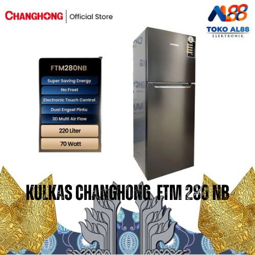 KULKAS CHANGHONG 2 PINTU CRF-208 , FTM-280NB , FTM-285NIB ,FTM-355NIB
