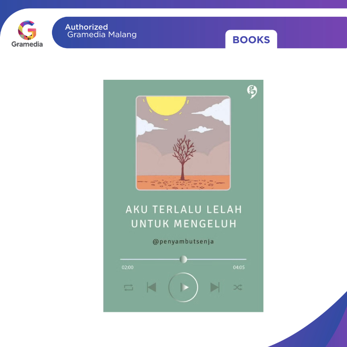 Gramedia Malang - Buku Aku Terlalu Lelah untuk Mengeluh