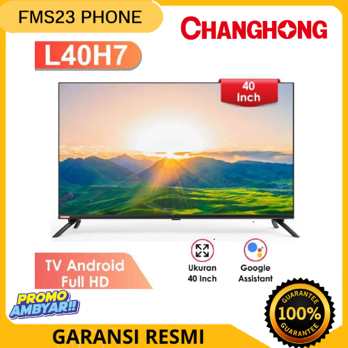 TV CHANGHONG ANDROID TV 40 INCH L40H7 FHD FRAMELESS GARANSI RESMI