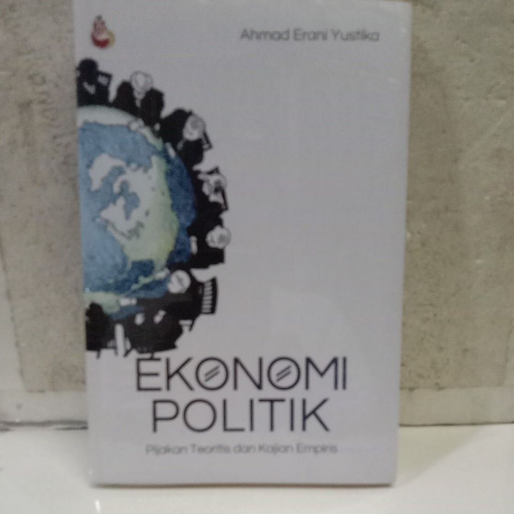 Buku Ekonomi Politik; Pijakan Teoritis dan Kajian Empiris, Ahmad Erani Yustika