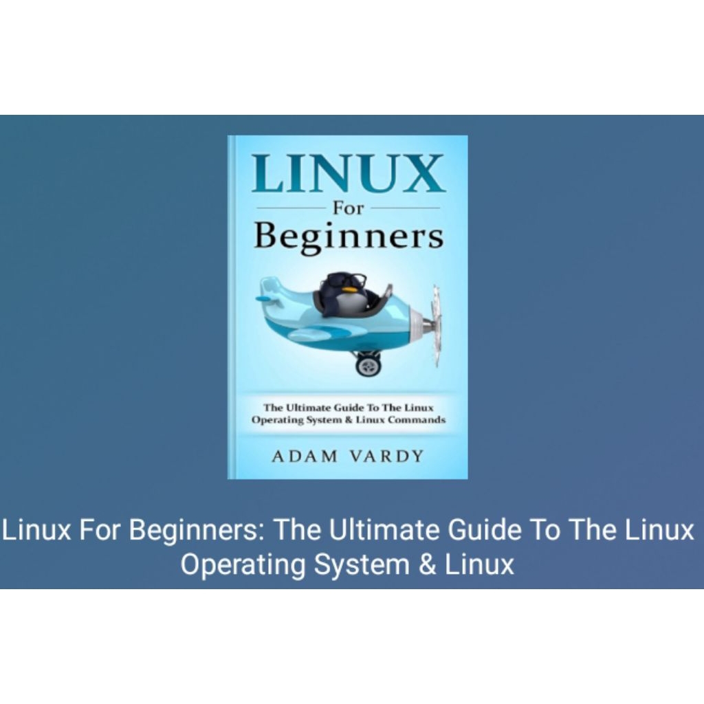 BUKU Linux For Beginners: The Ultimate Guide To The Linux Operating System & Linux