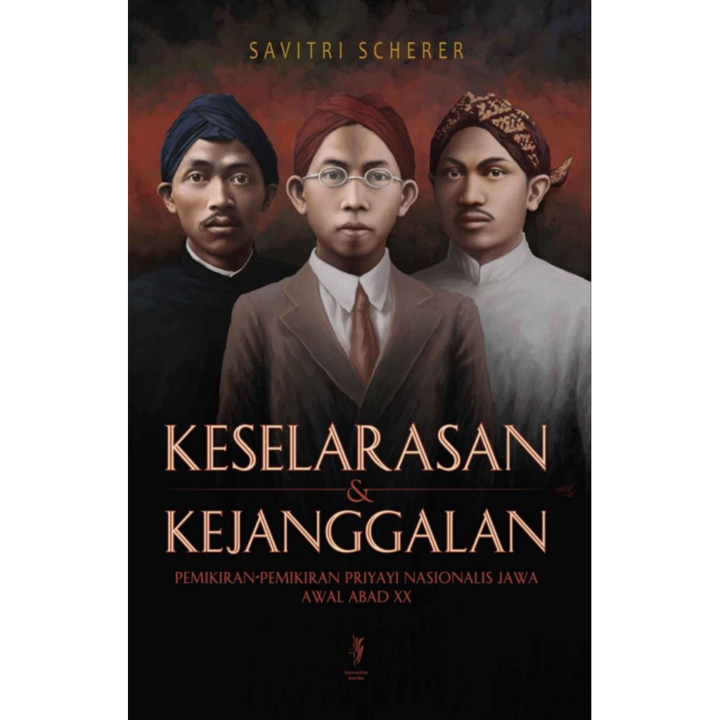 Keselarasan dan Kejanggalan Pemikiran Pemikiran Priyayi Nasionalis Jawa Awal Abad 20