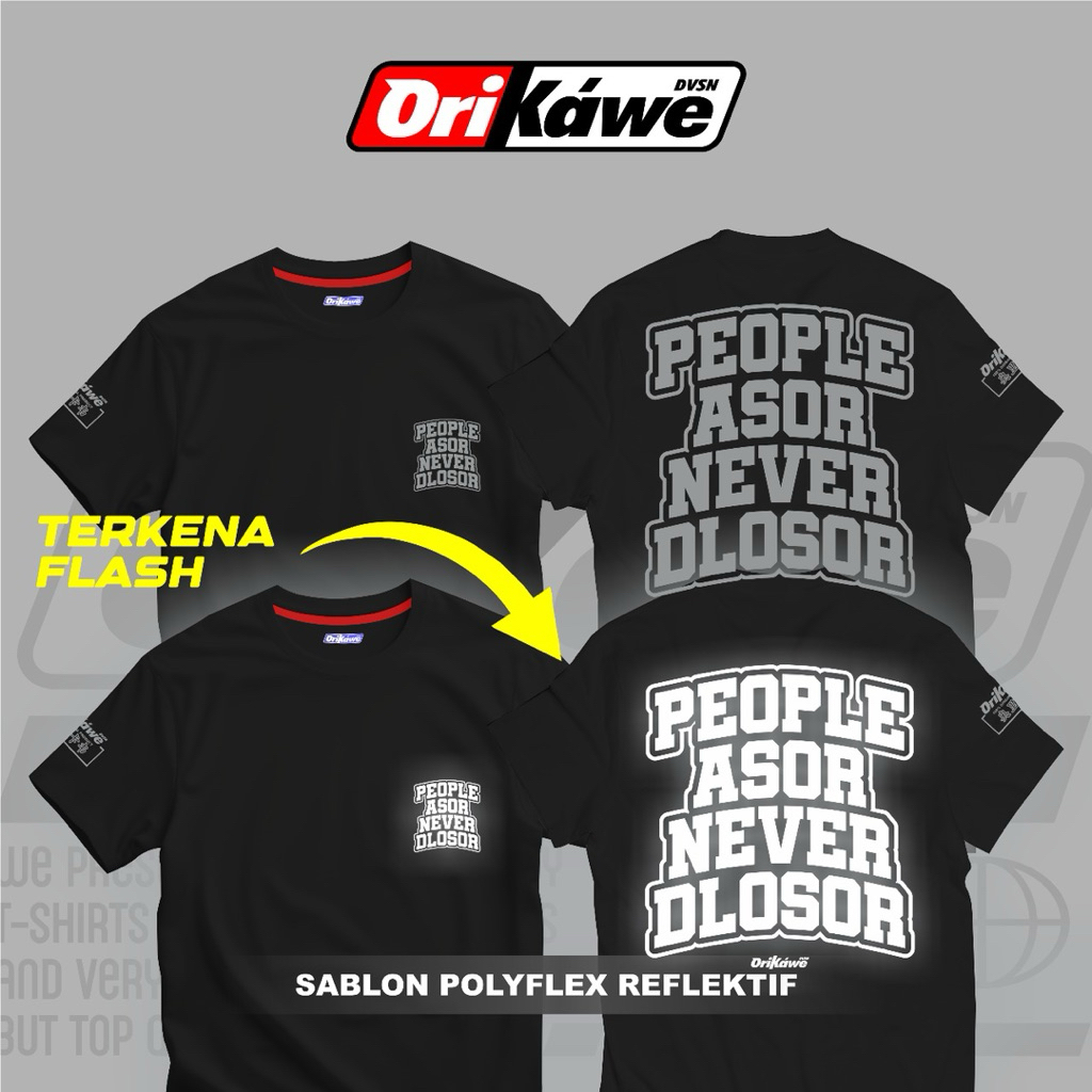 T-Shirt Refelektif Menyala PEOPLE ASOR NEVER DLOSOR ORIGINAL By ORIKAWE.DVSN Cotton Combed 24s Free 