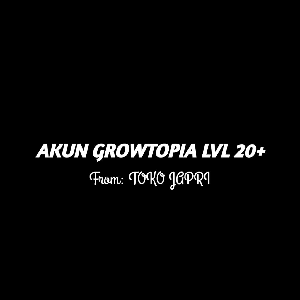 AkunGrowtopiaLvl20+