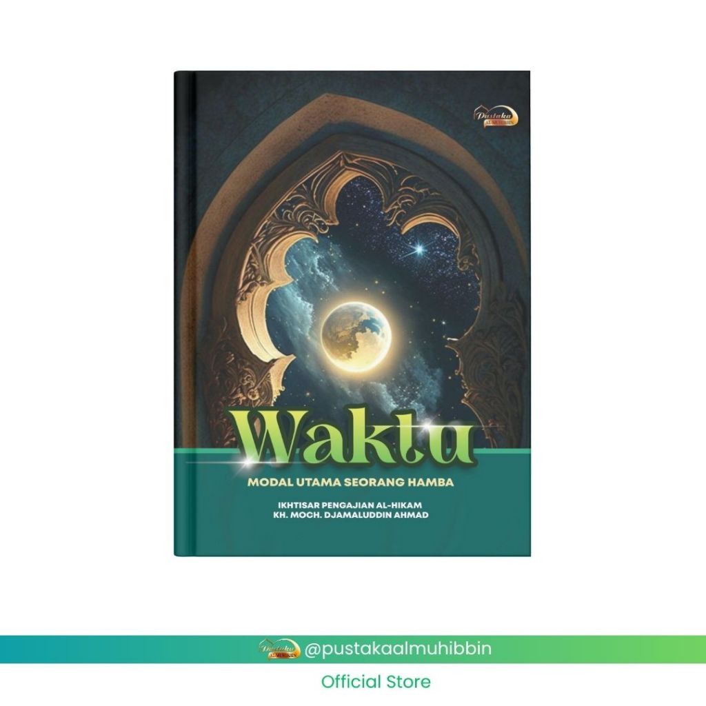 IKHTISAR / RANGKUMAN PENGAJIAN AL HIKAM KH. MOCH. DJAMALUDDIN AHMAD VOL. 2 WAKTU MODAL UTAMA SEORANG