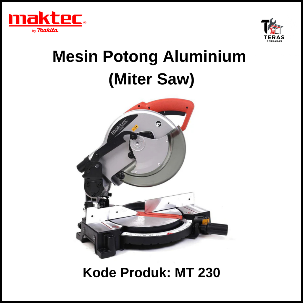 MAKTEC Mesin Potong Aluminium (Miter Saw) 10 Inch Maktec MT 230 / MT230