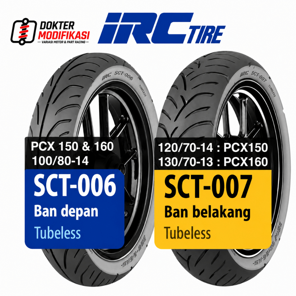 BAN LUAR IRC HONDA PCX 150 160 & VARIO 160 TUBELESS ORIGINAL DEPAN BELAKANG SCT 006 007 TL ADV NMAX 