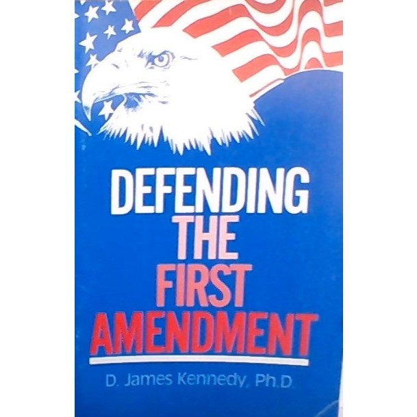 Defending The First Amendment - D. James Kennedy Ph.D. - LN-105