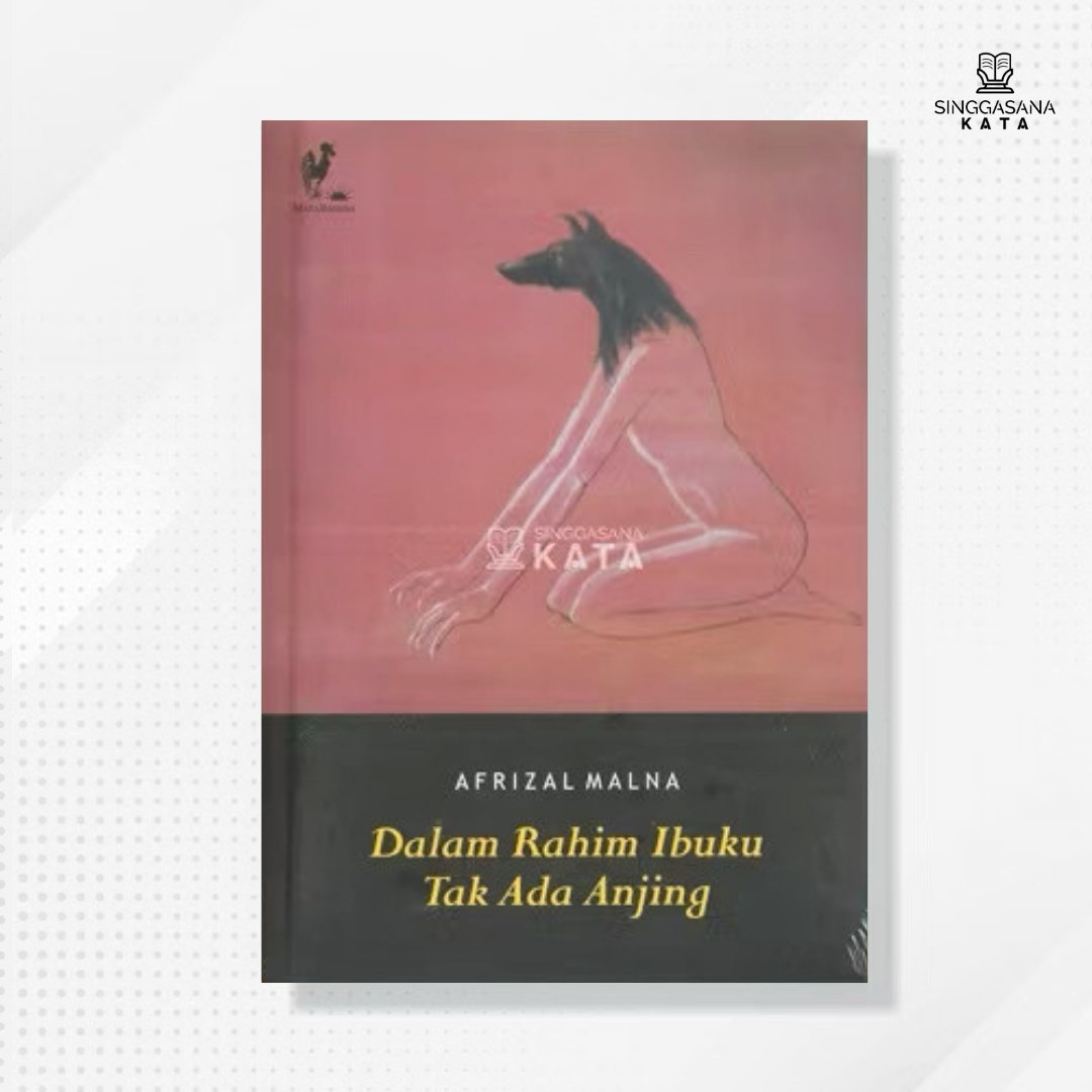 Buku Dalam Rahim Ibuku Tak Ada Anjing - Afrizal Malna - Mata Bangsa