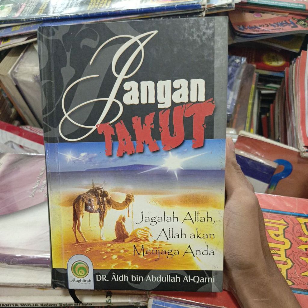 Buku Jangan Takut, Jagalah Allah, Allah Akan Menjaga Anda By Dr.Aidh bin Abdullah Al-Qarni