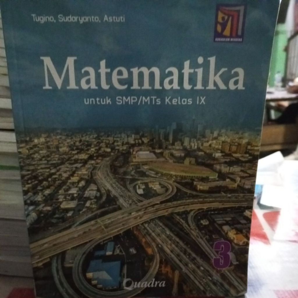MATEMATIKA UNTUK SMP KELAS IX KURIKULUM MERDEKA TERBITAN QUADRA