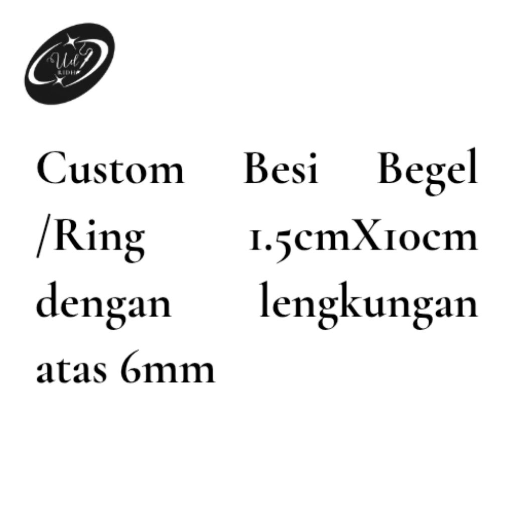 Custom Besi Begel /Ring 1.5cmX10cm dengan lengkungan atas 6mm