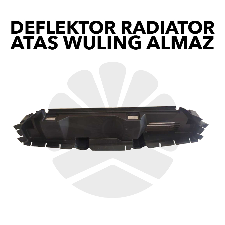 DEFLEKTOR RADIATOR ATAS WULING ALMAZ