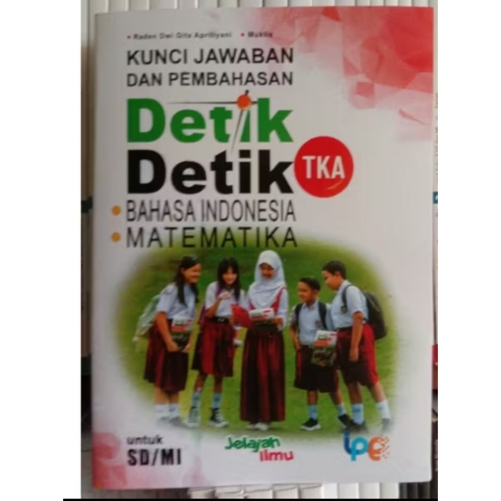 KUNCI JAWABAN DETIK-DETIK TKA BAHASA INDONESIA DAN MATEMATIKA UNTUK SD/MI