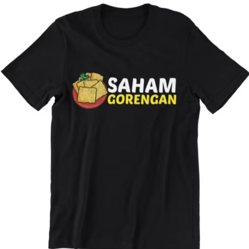 Kaos T-shirt - Saham Gorengan - Kaos Distro unisex
